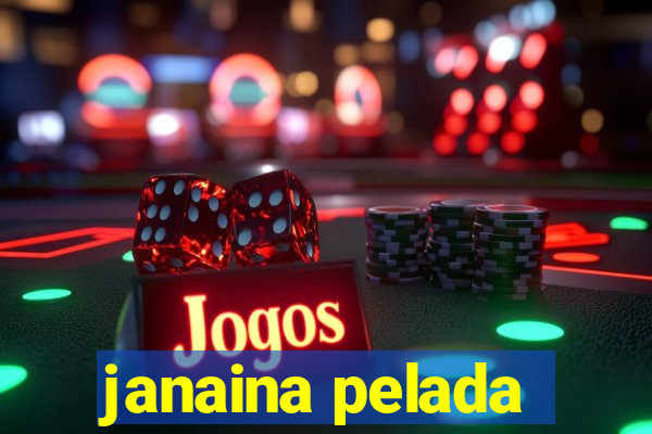 janaina pelada